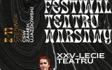 Festiwal Teatru WARSawy 2-11 czerwca 2023  XXV-lecie teatru